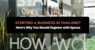 Starting a Business in Thailand? Here’s Why You Should Register with Spaces