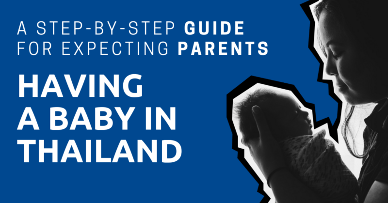 A lady holding a newborn in her arms and the title: Having a Baby in Thailand, a Step-by-Step Guide for Expecting Parents