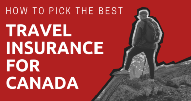 how to pick the best travel insurance for canada