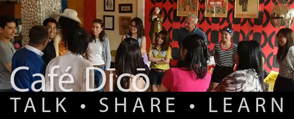 Café Dīcō: Talk Share Learn