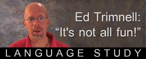 Ed Trimnell: Language study: It's not all fun!