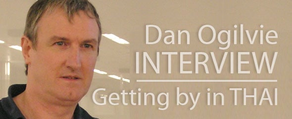 Interview Dan Ogilvie is Getting by in Thai