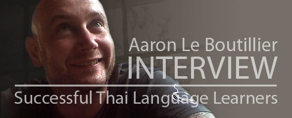 Interviewing Successful Thai Language Learner: Aaron Le Boutillier
