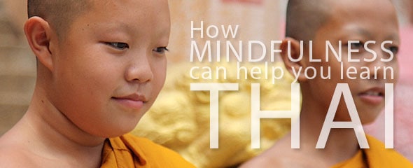How Mindfulness Can Help You Learn Thai