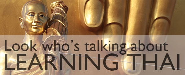 Look Who's Talking About Learning Thai Look Who's Talking About Learning Thai