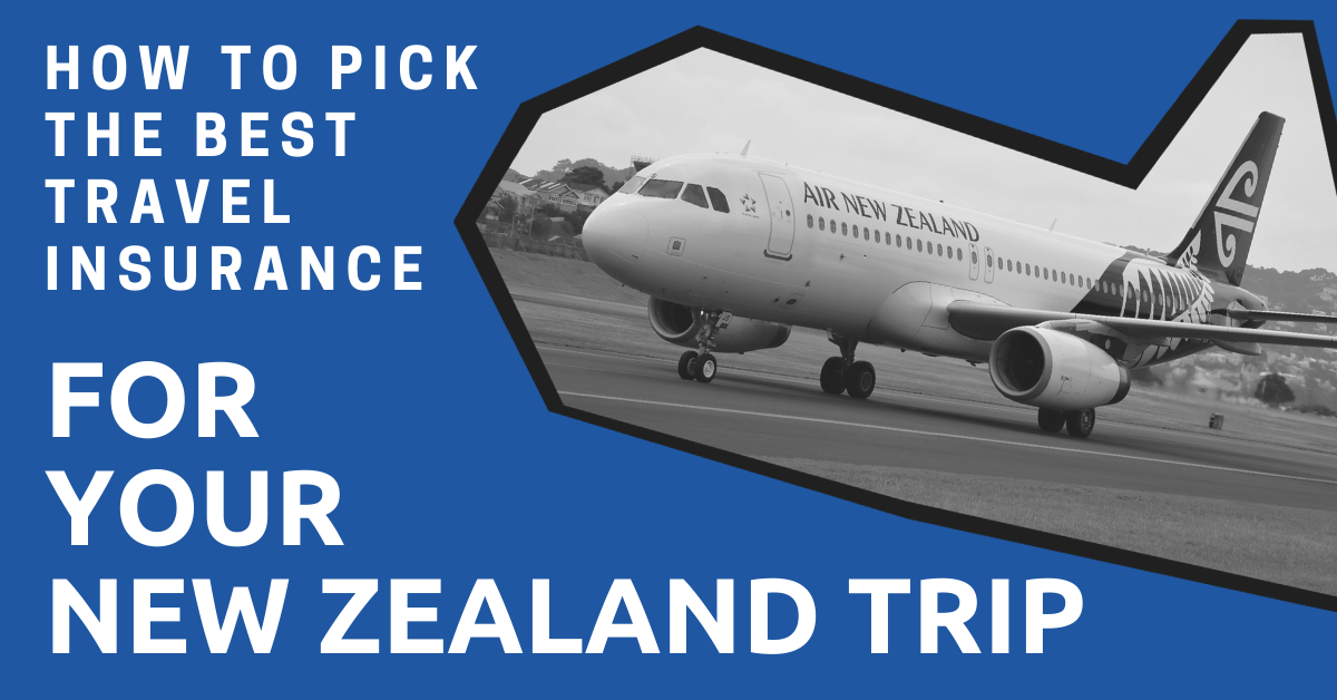 How to Pick the Best Travel Insurance for Your New Zealand Trip
