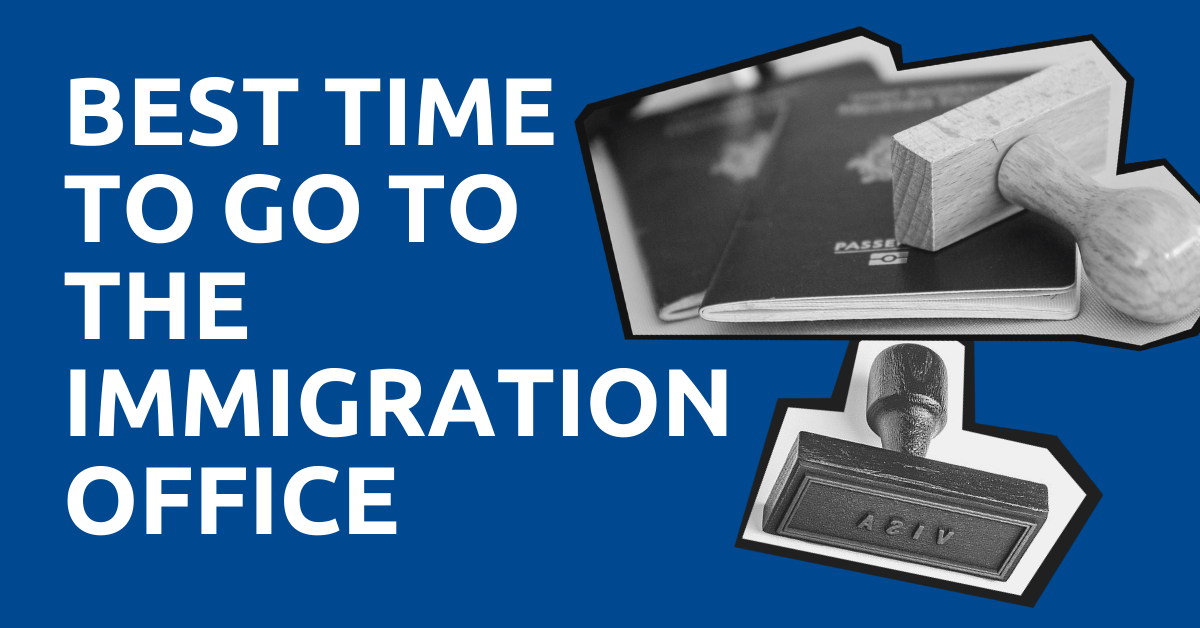 Best Time to Go to the Immigration Office
