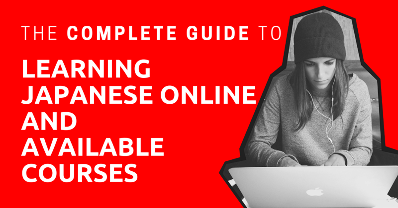 The Complete Guide To Learning Japanese Online And Available Courses The Complete Guide To Learning Japanese Online And Available Courses