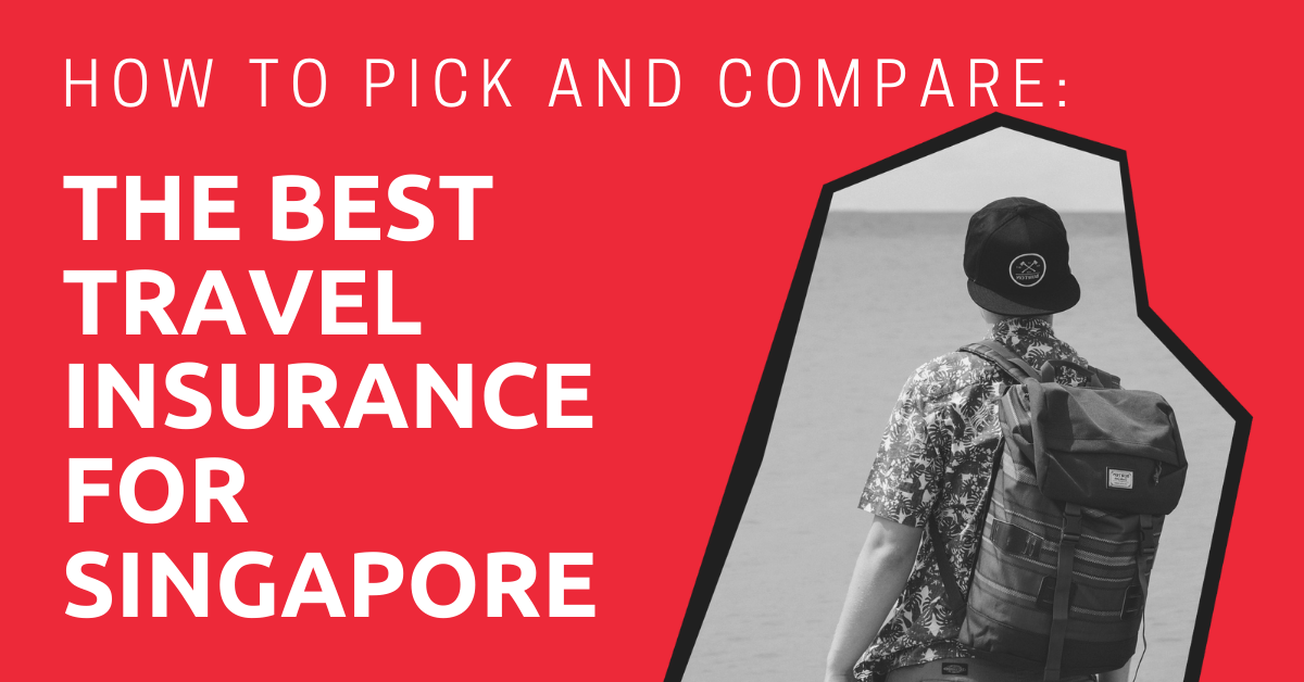 How to Pick and Compare the Best Travel Insurance for Singapore