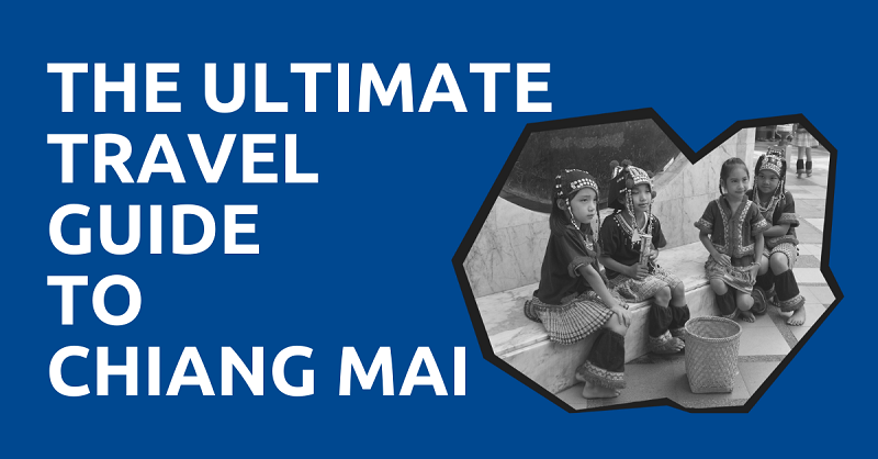 The Ultimate Travel Guide to Chiang Mai