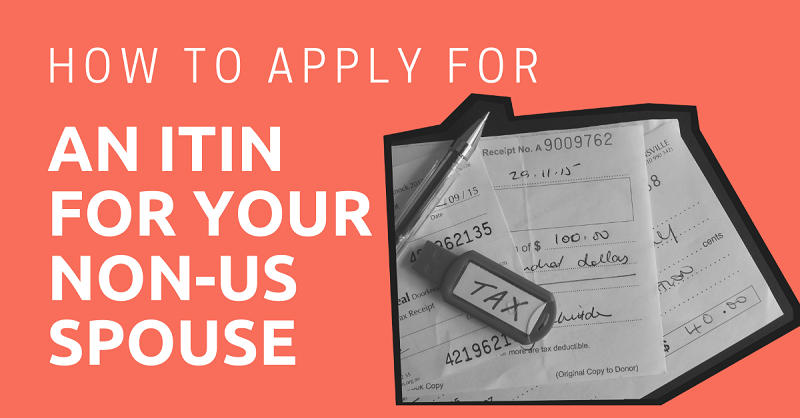 Apply For An ITIN For Your Non-US Spouse