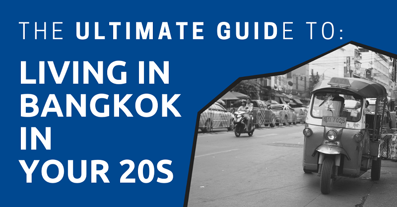The Ultimate Guide to Living in Bangkok in Your 20s