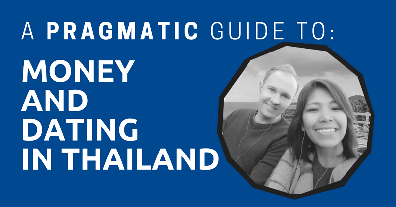 A Pragmatic Guide to Money and Dating in Thailand