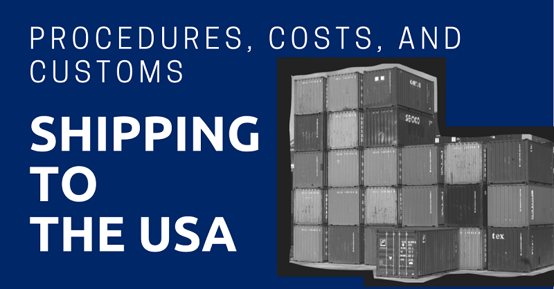 Shipping containers stacked on top of each other with the title: Shipping to the USA: Procedures, Costs, and Customs