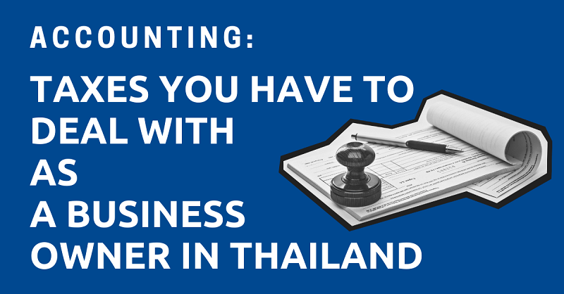 Accounting: Taxes You Have to Deal with as a Business Owner in Thailand