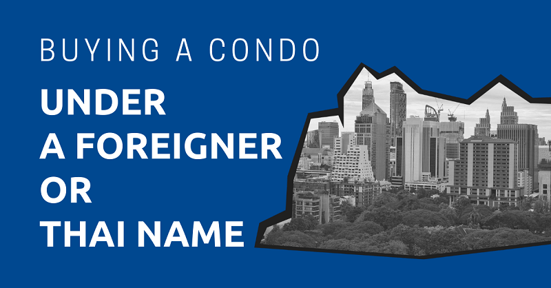 Buying a Condo Under a Foreigner or Thai Name