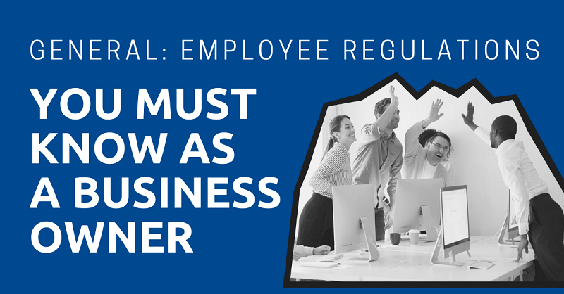 General Employee Regulations You Must Know as a Business Owner