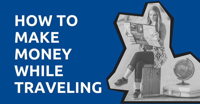 How to Make Money While Traveling