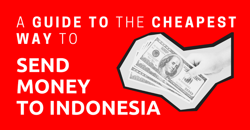 A Guide to the Cheapest Way to Send Money to Indonesia