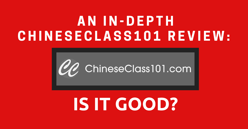 An In-Depth ChineseClass101 Review Is it Good