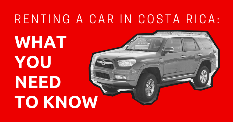 Renting a Car in Costa Rica What You Need to Know