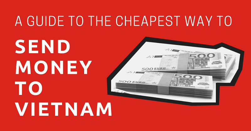 A Guide to the Cheapest Way to Send Money to Vietnam