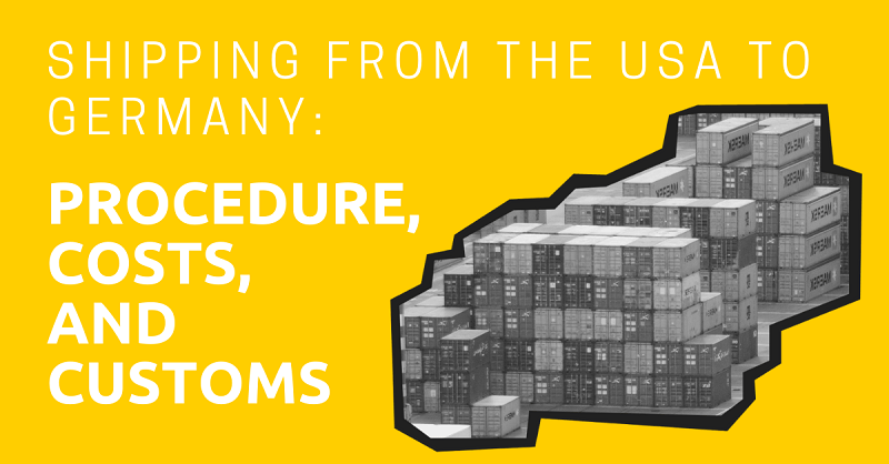 Shipping from the USA to Germany Procedure, Costs, and Customs