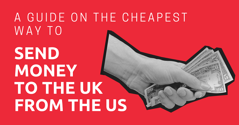 A Guide on the Cheapest Way to Send Money to the UK from the US