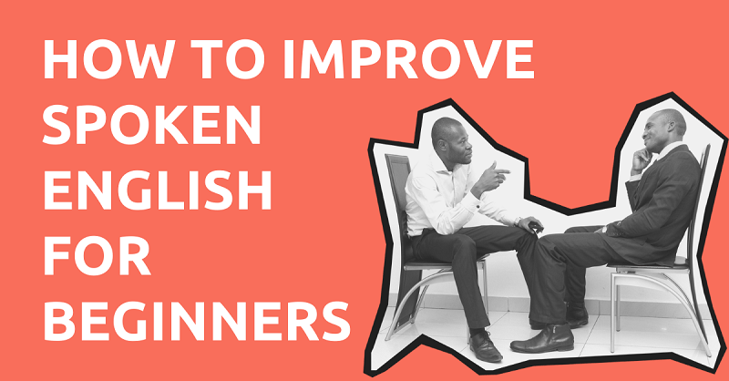 How to Improve Spoken English for Beginners