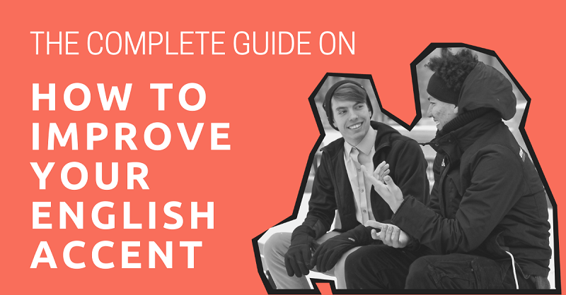 The Complete Guide on How to Improve Your English Accent