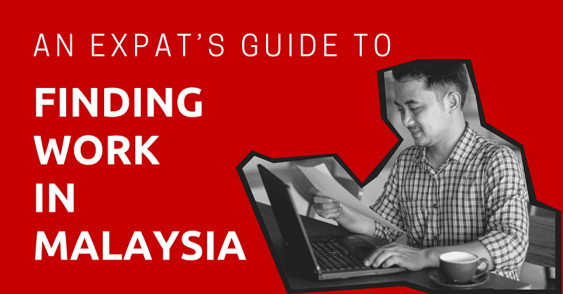 An Expat’s Guide to Finding Work in Malaysia