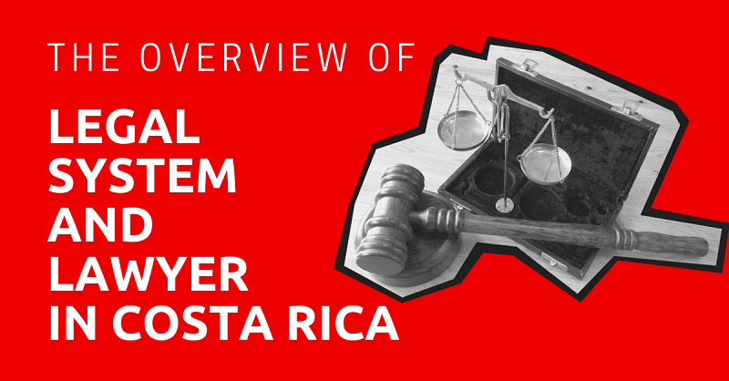 The Overview of Legal System and Lawyer in Costa Rica