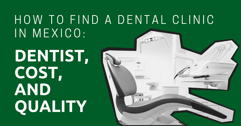 How to Find a Dental Clinic in Mexico Dentist, Cost, and Quality