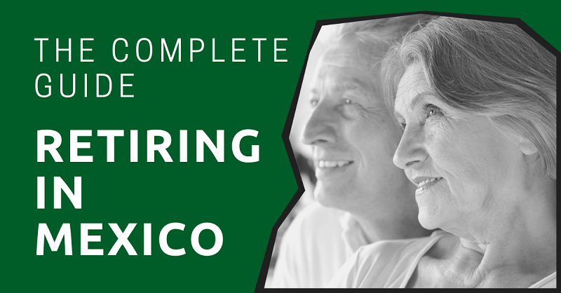 Retiring in Mexico The Complete Guide