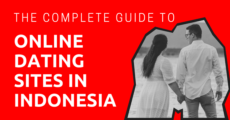 The Complete Guide to Online Dating Sites in Indonesia