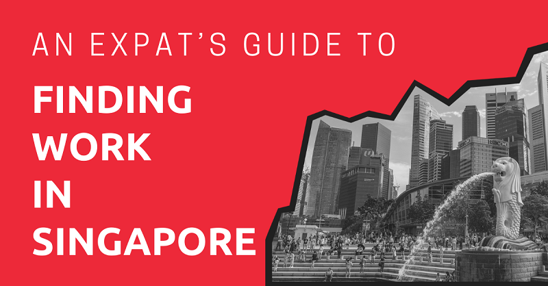 An Expat’s Guide to Finding Work in Singapore
