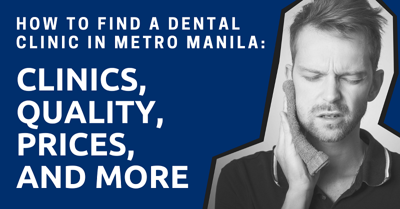 How to Find a Dental Clinic in Metro Manila: Clinics, Quality, Prices, and More