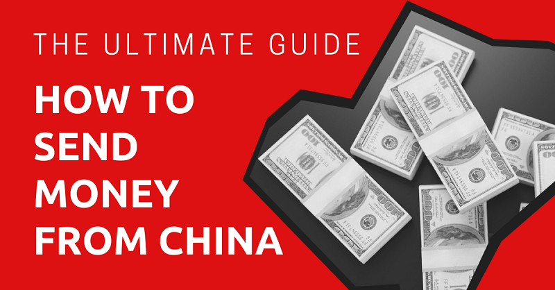 How To Send Money From China – The Ultimate Guide