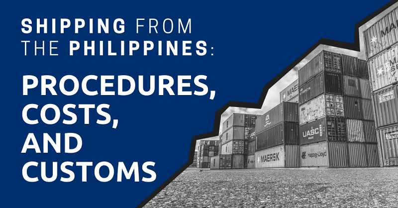 Shipping From The Philippines: Procedures, Costs, and Customs