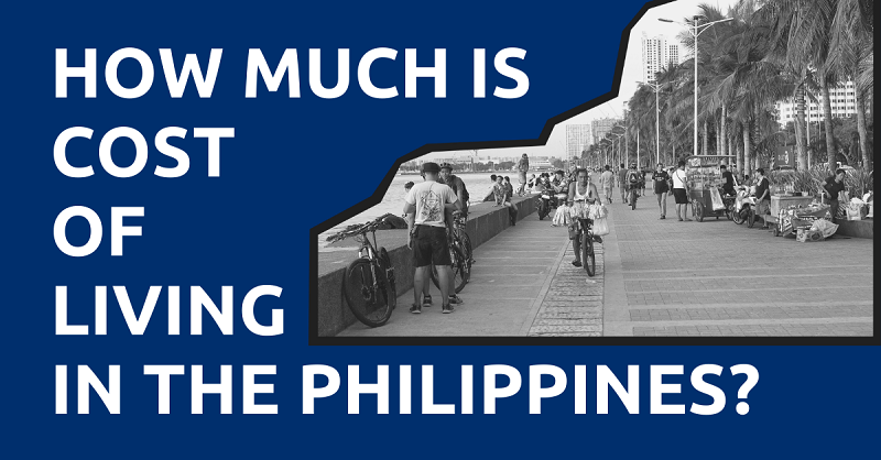 How Much is The Average Cost Of Living in The Philippines (2021)