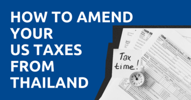 How to Amend Your US Taxes from Thailand