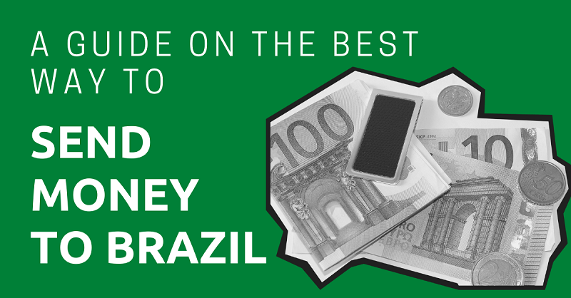 A Guide on the Best Way to Send Money to Brazil