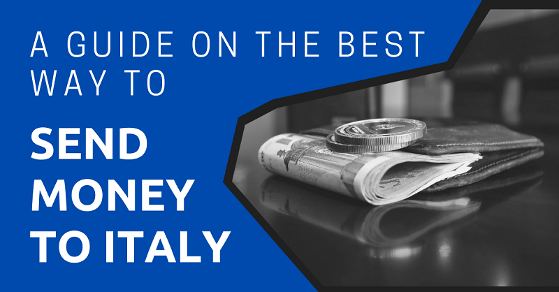 A Guide on the Best Way to Send Money to Italy