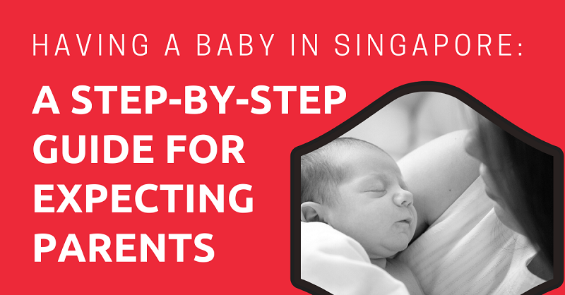 Having a Baby in Singapore A Step-by-Step Guide for Expecting Parents