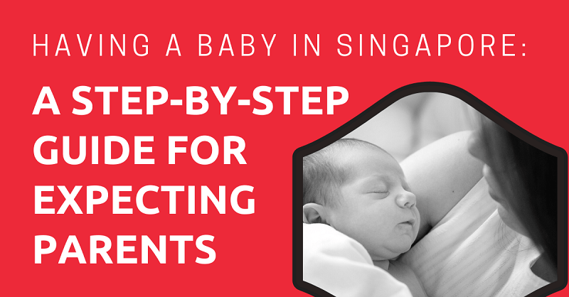 Having a Baby in Singapore A Step-by-Step Guide for Expecting Parents