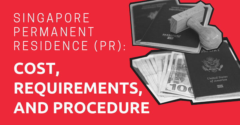 Singapore Permanent Residence (PR) Cost, Requirements, and Procedure