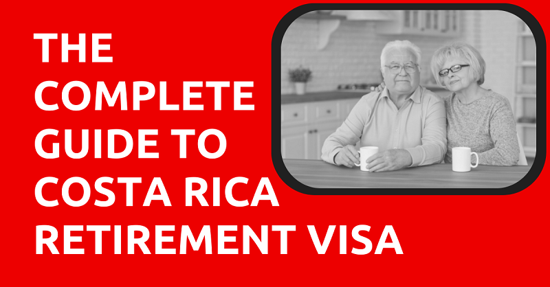 The Complete Guide to Costa Rica Retirement Visa