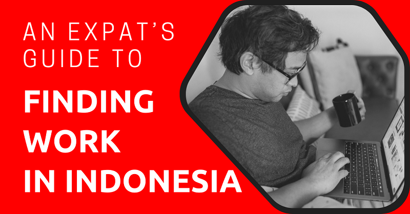 An Expat’s Guide to Finding Work in Indonesia