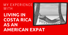 My Experience with Living in Costa Rica as an American Expat