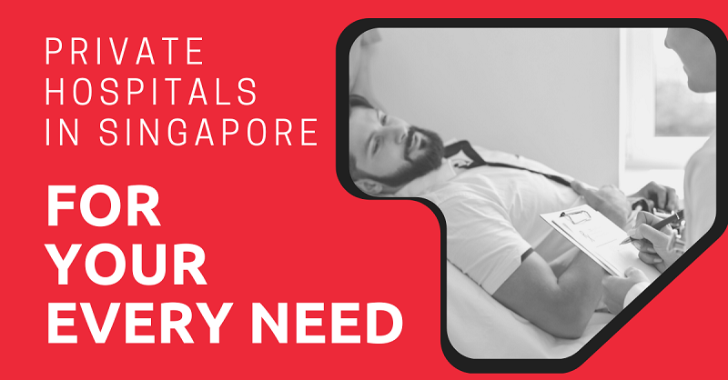 Private Hospitals in Singapore for Your Every Need